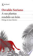 A sus plantas rendido un león. Nueva edición