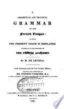 A Theoretical and Practical Grammar of the French Tongue