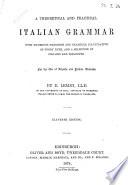 A Theoretical and Practical Italian Grammar with Numerous Exercices and Examples Illustrative of Every Rule