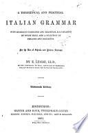 A Theoretical and Practical Italian Grammar with Numerous Exercises and Examples, Illustrative of Every Rule, and a Selection of Phrases and Dialogues