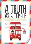 A truth as a temple!: Un verdadero viaje por tu vida