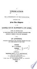A Vindication of the Authenticity of the Narratives Contained in the First Two Chapters of the Gospels of St. Matthew & St. Luke