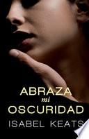 Abraza mi oscuridad