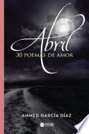 Abril, 30 poemas de amor