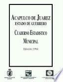 Acapulco de Juárez estado e Guerrero. Cuaderno estadístico municipal 1994
