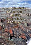 ¿Acaso viene la Era del Anticristo, Martirio, Rapto y Reino del Milenio? (Ⅰ)
