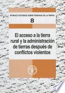 Acceso a La Tierra Rural Y La Administracion De Tierras Despues De Conflictos Violentos