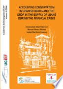 Accounting Conservatism in Spanish Banks and the Drop in the Supply of Loans during the Financial Crisis