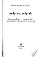 Acéptate, acéptalo : como explicar -y comprender- las distintas orientaciones sexuales