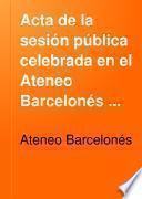 Acta de la sesión pública celebrada en el Ateneo Barcelonés el día 14 dic. 1893