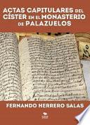 ACTAS CAPITULARES DEL CISTER EN EL MONASTERIO DE PALAZUELOS