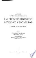 Actas del 1er Congreso Internacional Las Ciudades Históricas, Patrimonio y Sociabilidad