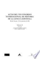 Actas del VII congreso internacional de historia de la lengua española