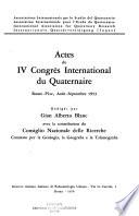 Actes du IV Congrès international du quaternaire, Rome-Pise, août-septembre 1953. Rédigés par Gian Alberto Blanc avec la contribution du Consiglio nazionale delle ricerche, Comitato per la geologia, le geografia e la talassografia