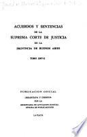 Acuerdos y sentencias dictados por la Suprema Corte de Justicia de la Provincia