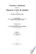 Acuerdos y sentencias dictados por la Suprema Corte de Justicia de la Provincia