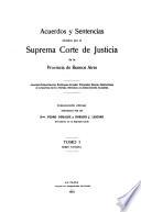 Acuerdos y sentencias dictados por la Suprema Corte de Justicia de la Provincia