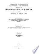 Acuerdos y sentencias dictados por la Suprema Corte de Justicia de la Provincia