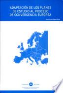 Adaptación de los planes de estudio al proceso de Convergencia Europea