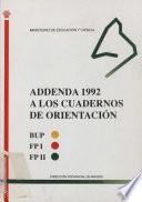 Addenda 1992 a los cuadernos de orientación. BUP. FPI. FPII