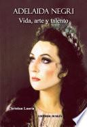 Adelaida Negri. Vida, Arte y Talento