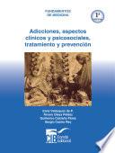Adicciones: aspectos clínicos y psicosociales, tratamiento y prevención, 1a Ed.