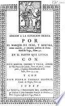 Adicion a la alegacion escrita por el Marques de Olias y Mortara, como marido, y conjunta persona de doñas Isabel de Vega ... en el pleyto que litiga con don Manuel Ossorio y Vega, Conde de Villa-Nueva de Cañedo ... y con don Pedro Thomas Ossorio, Conde de Orgaz ... sobre la tenuta y possession del mayorazgo que fundaron el señor Comendador Francisco de Menchaca y doña Gregoria Lasso de la Vega