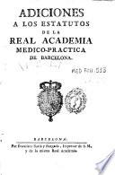 Adiciones a los Estatutos de la Real Academia Medico-Practica de Barcelona