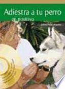 Adiestra a tu perro en positivo (+DVD)