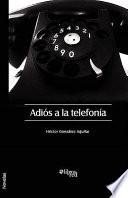 Adios a la Telefonia