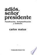 Adiós, señor presidente