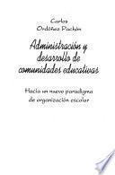 Administracion y desarrollo de comunidades educativas: hacia un nuevo paradigma de organizacion escolar