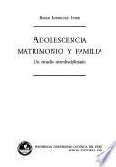 Adolescencia, matrimonio y familia