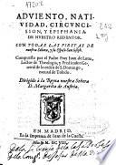 Aduiento, natiuidad, circuncision, y Epiphania de nuestro Redentor : con todas las fiestas de nuestra Señora, y su esposo San Ioseph