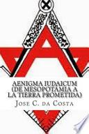 Aenigma Iudaicum (de Mesopotamia a la Tierra Prometida)