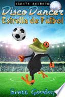 Agente Secreto Disco Dancer: Estrella de Fútbol (ePub)