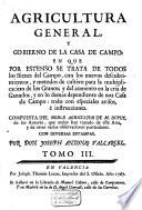 Agricultura general y gobierno de la casa de campo ... en que por estenso se trata de todos lo bienes del campo