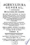Agricultura general y gobierno de la casa de campo ... en que por estenso se trata de todos lo bienes del campo