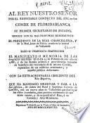 Al Rey Nuestro Señor por el respetable conducto del Exc.mo. S.R. Conde de Floridablanca ... ofrece ... el Presidente de la Real Chancilleria y de la Real Junta de Policía ... baxo si inmediata protección el manifiesto o memoria de las desgracias ocurridas en el da 25 de Febrero de este año de 1788 ...