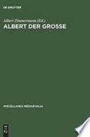 Albert der Grosse, seine Zeit, sein Werk, seine Wirkung