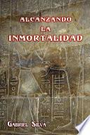Alcanzando La Inmortalidad