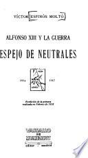 Alfonso XIII [i.e. trece] y la guerra