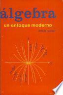 Algebra un efoque moderno