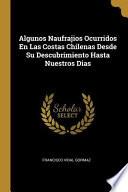 Algunos Naufrajios Ocurridos En Las Costas Chilenas Desde Su Descubrimiento Hasta Nuestros Dias