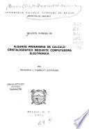 Algunos programas de cálculo cristalográfico mediante computadora electrónica