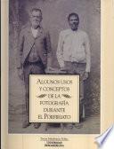 Algunos usos y conceptos de la fotografía durante el Porfiriato
