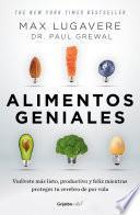 Alimentos Geniales: Vuélvete Más Listo, Productivo Y Feliz Mientras Proteges Tu Cerebro de Por Vida / Genius Foods: Become Smarter, Happier, and More