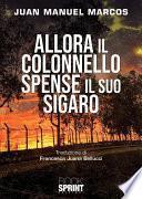 Allora il colonnello spense il suo sigaro