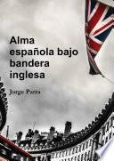 Alma española bajo bandera inglesa