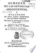 Almacen de las señoritas adolescentes, ó Dialogos de una sabia directora con sus nobles discípulas ...